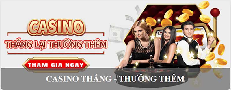 Chơi casino nhận khuyến mãi thưởng thêm