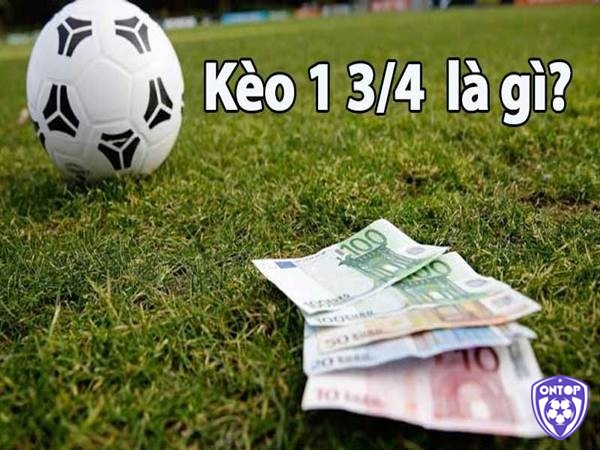 Kèo 1 3/4 là gì?