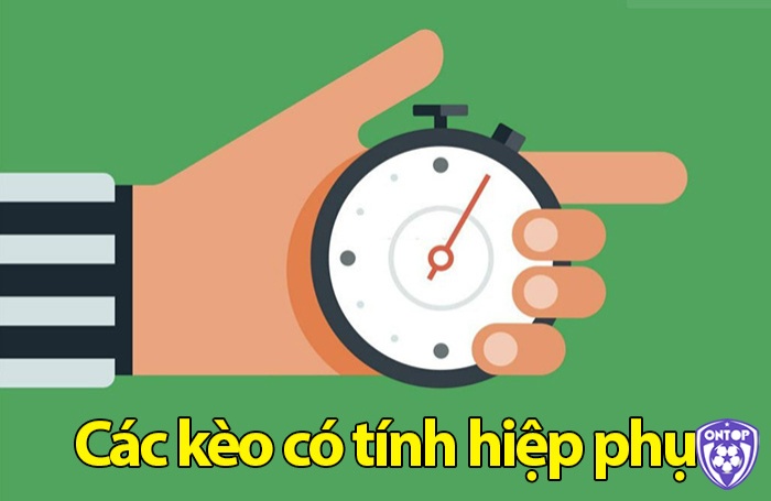 Cách chơi kèo hiệp phụ theo các thể loại kèo phổ biến