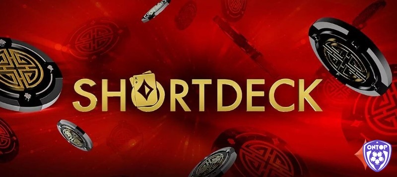 Short Deck Poker là gì? Luật chơi Short Deck Poker như thế nào?