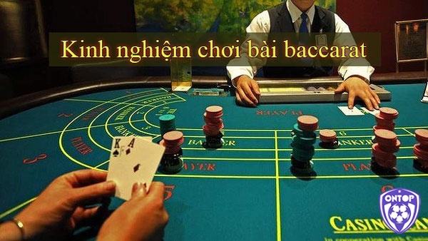 Kinh nghiệm cần thiết cho người mới chơi Baccarat