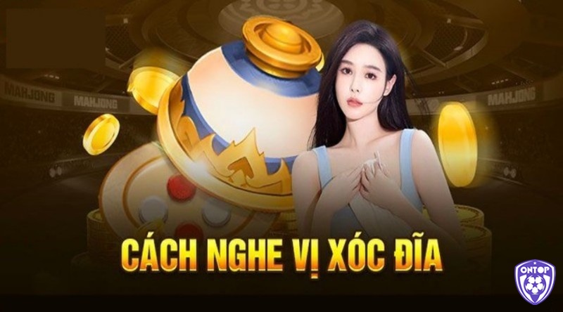 Cách nghe vị xóc đĩa: bí kíp chiến thắng đến từ Ontop88