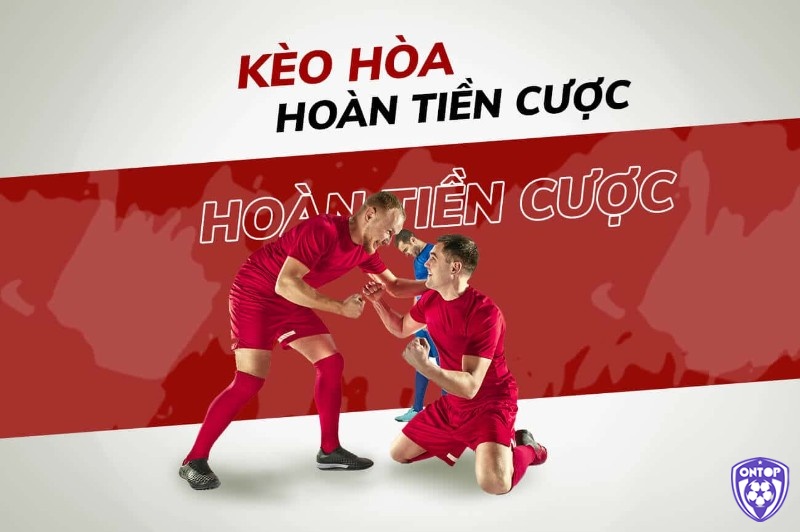 Tìm hiểu về kèo Draw No Bet (Hoà hoàn tiền cược) 