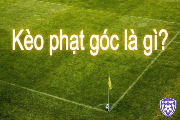 Kèo phạt góc cuối cùng có những điều gì thú vị