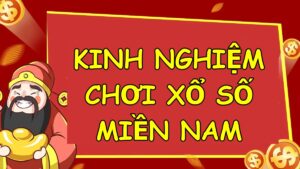 Kinh nghiệm chơi xổ số miền Nam dễ trúng từ chuyên gia