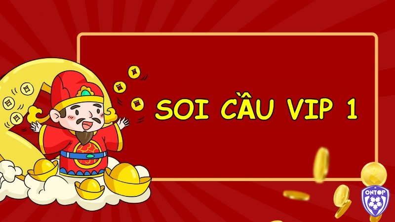 Soi cầu vip 1 là một phương pháp soi cầu nổi tiếng