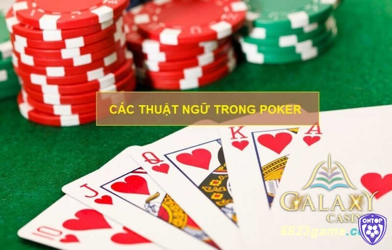 Giải mã chi tiết về các thuật ngữ phổ biến trong bài poker