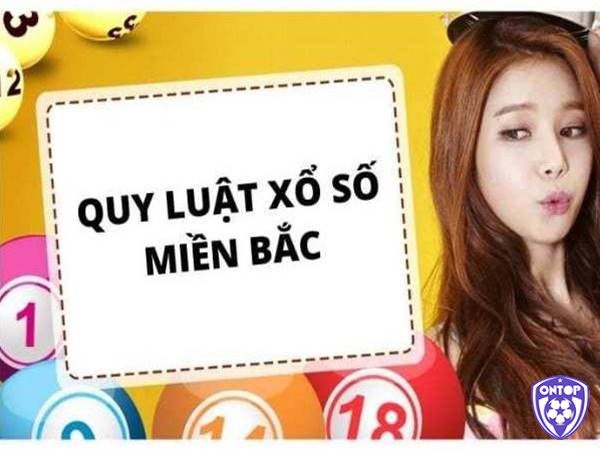 Tìm hiểu thông tin về quy luật xổ số miền bắc