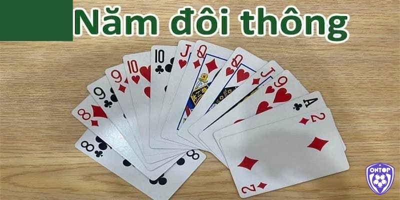 5 đôi thông tức là 5 cặp bài có độ lớn liên tiếp 