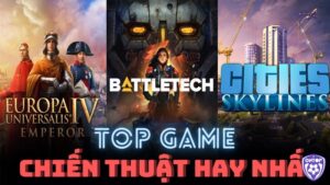 Các game chiến thuật hay cho pc: Top các trò chơi hấp dẫn nhất