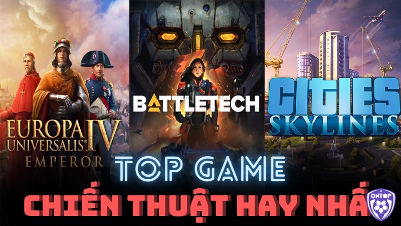 Cùng ontop88 tìm hiểu về các game chiến thuật hay cho pc nhé 