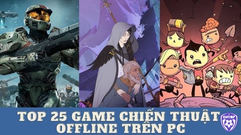 Cùng ontop88 tìm hiểu về các game chiến thuật offline hay cho pc nhé