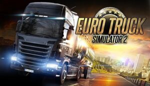 Euro Truck Simulator 2 - Game mô phỏng quản lý đội xe tải