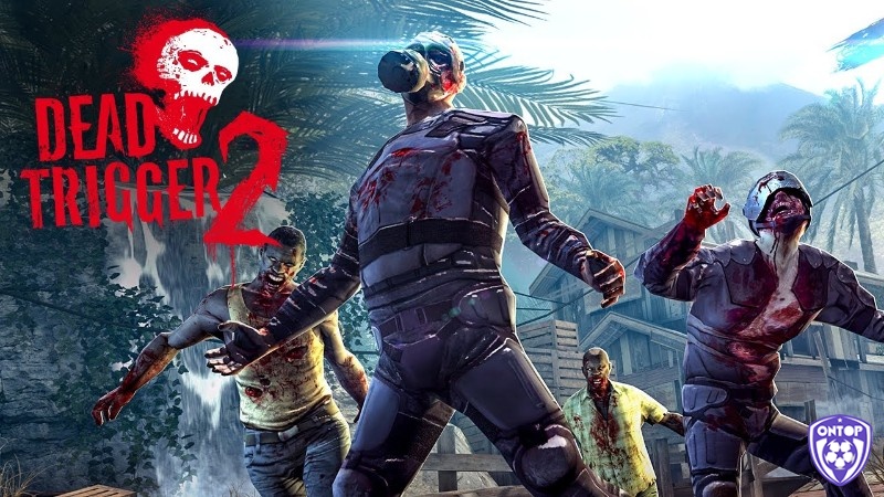 Game mobile kinh dị - DEAD TRIGGER 2