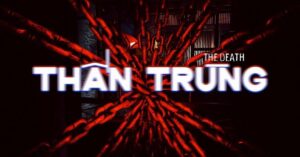 Game Thần Trùng (The Death) - Game kinh dị thuần Việt