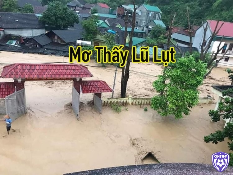 Mơ thấy nước lũ thể hiện cho cảm xúc bị dồn nén