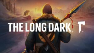The Long Dark - Game sinh tồn giữa vùng hoang vu lạnh giá