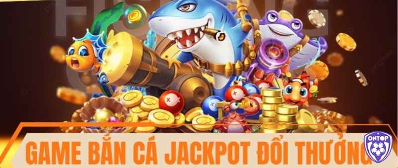 Cùng Ontop88 tìm hiểu về bắn cá jackpot là gì nhé