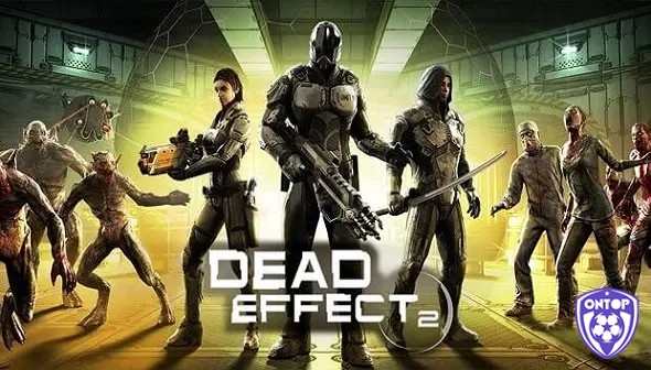 Dead Effect 2 là game kinh dị khoa học viễn tưởng