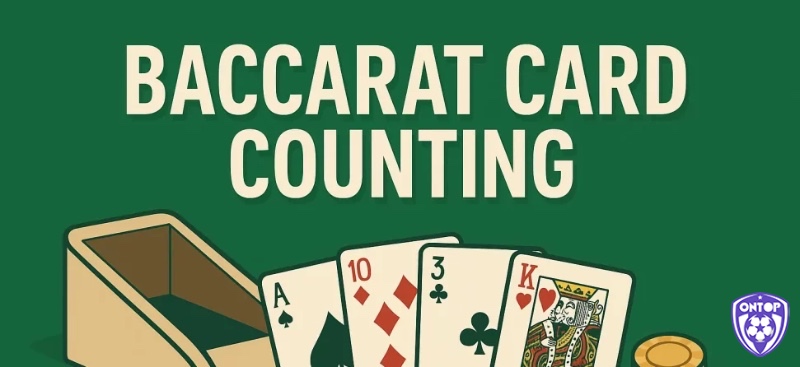 Giải đáp thắc mắc giúp người chơi hiểu đúng về cách đếm bài Baccarat.