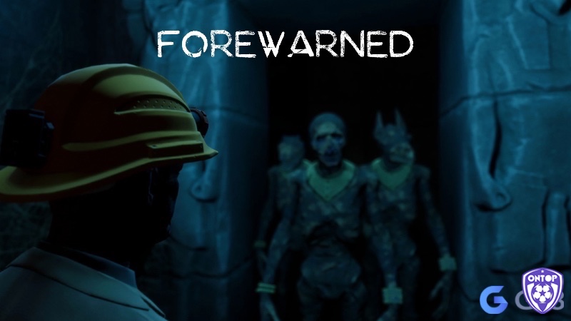 Forewarned mang đến cho anh em hành trình khám phá đầy bí ẩn và mạo hiểm trong các hầm mộ cổ Ai Cập