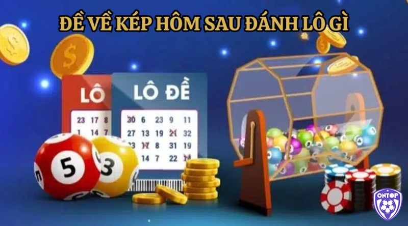 Khám phá lô về kép nhiều hôm sau đánh con gì cùng Ontop88 ngay nhé!