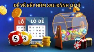 Lô về kép nhiều hôm sau đánh con gì? Giải mã chi tiết
