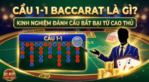 Cầu 1-1 Baccarat là gì? Kinh nghiệm đánh cầu bất bại từ cao thủ